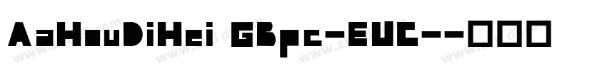 AaHouDiHei GBpc-EUC-字体转换